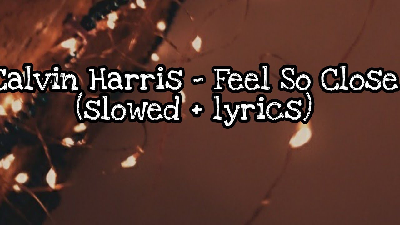 Calvin Harris - Feel So Close (slowed + lyrics)