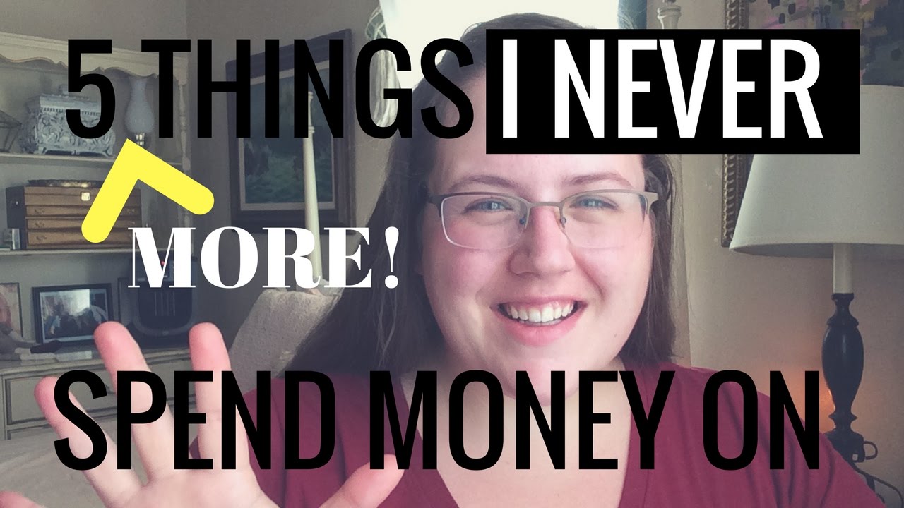 5  MORE things I never spend money on - $7,247