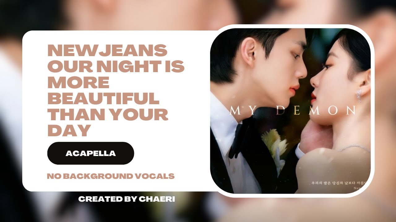 CLEAN ACAPELLA | NewJeans - Our Night is More Beautiful Than Your Day (NO BG VOCALS)
