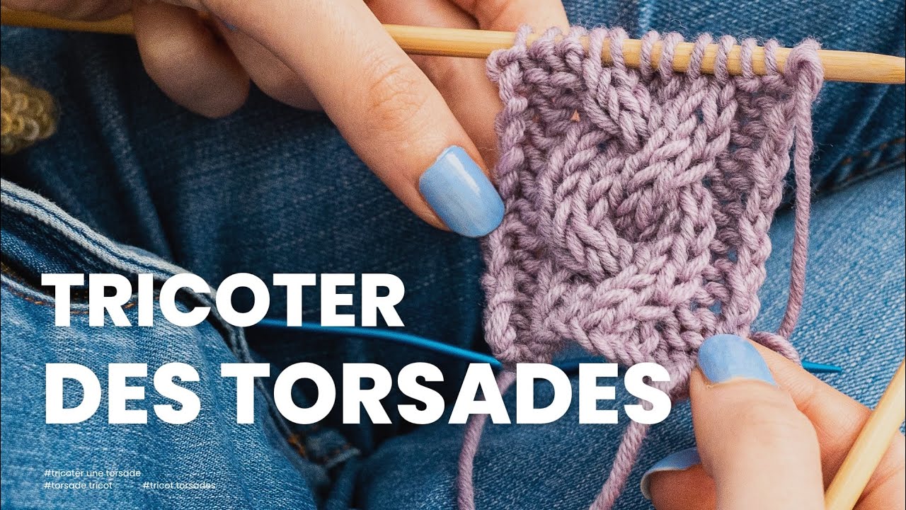 Tricoter une torsade : 3 torsades faciles et originales pour débuter