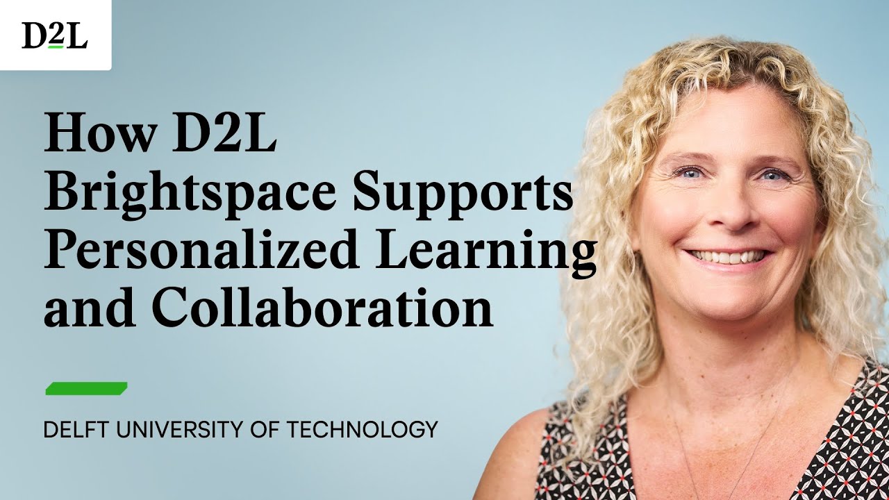 How D2L Brightspace Supports Personalized Learning and Collaboration | TU Delft, Netherlands