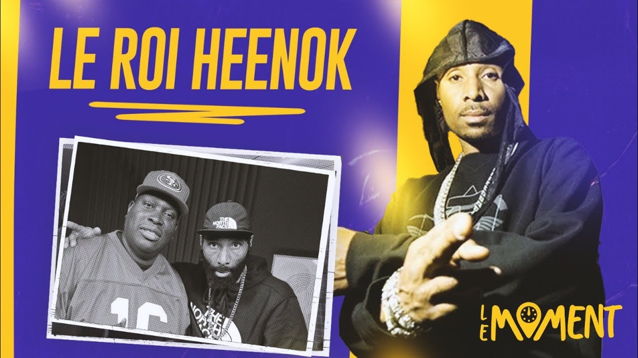 Le moment. Invité : Le Roi Heenok ( ses débuts, Le Queens, Rive Sud, Le Hip-hop, le hustle )