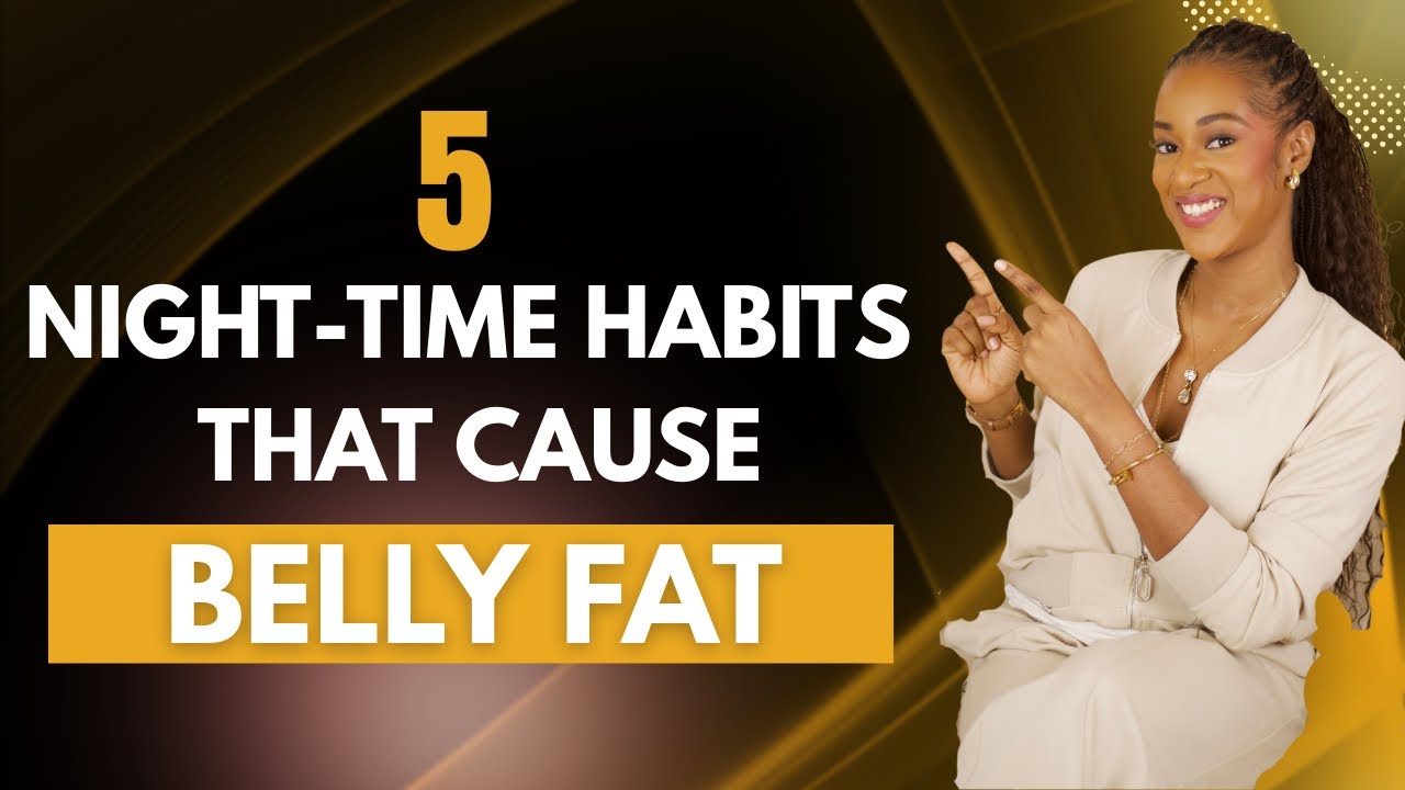 5 Evening Habits That Are Making You Store Belly Fat (Stop Doing Them!) | Nigerian Healthy Living
