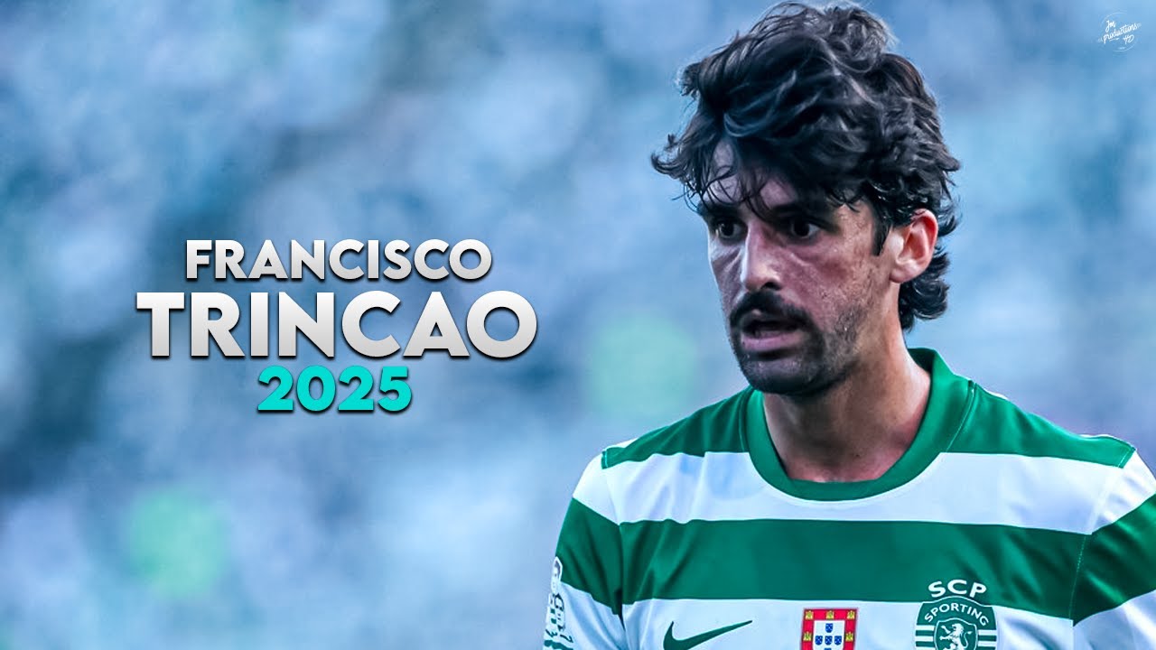 Francisco Trinc&atilde;o 2025 - Crazy Skills, Assists & Goals - Sporting | HD