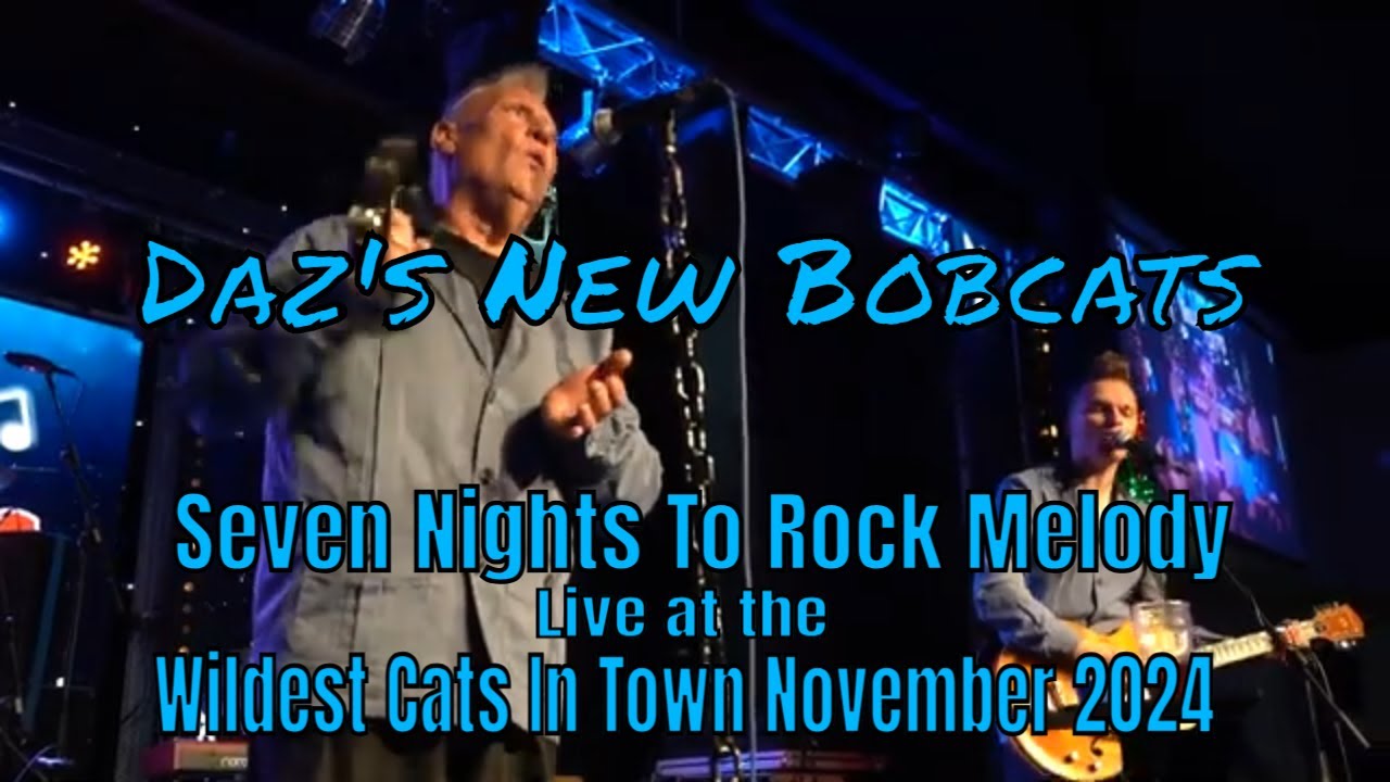 'Seven Nights To Rock' Melody - Daz's New Bobcats Live at the Wildest Cats In Town November 2024