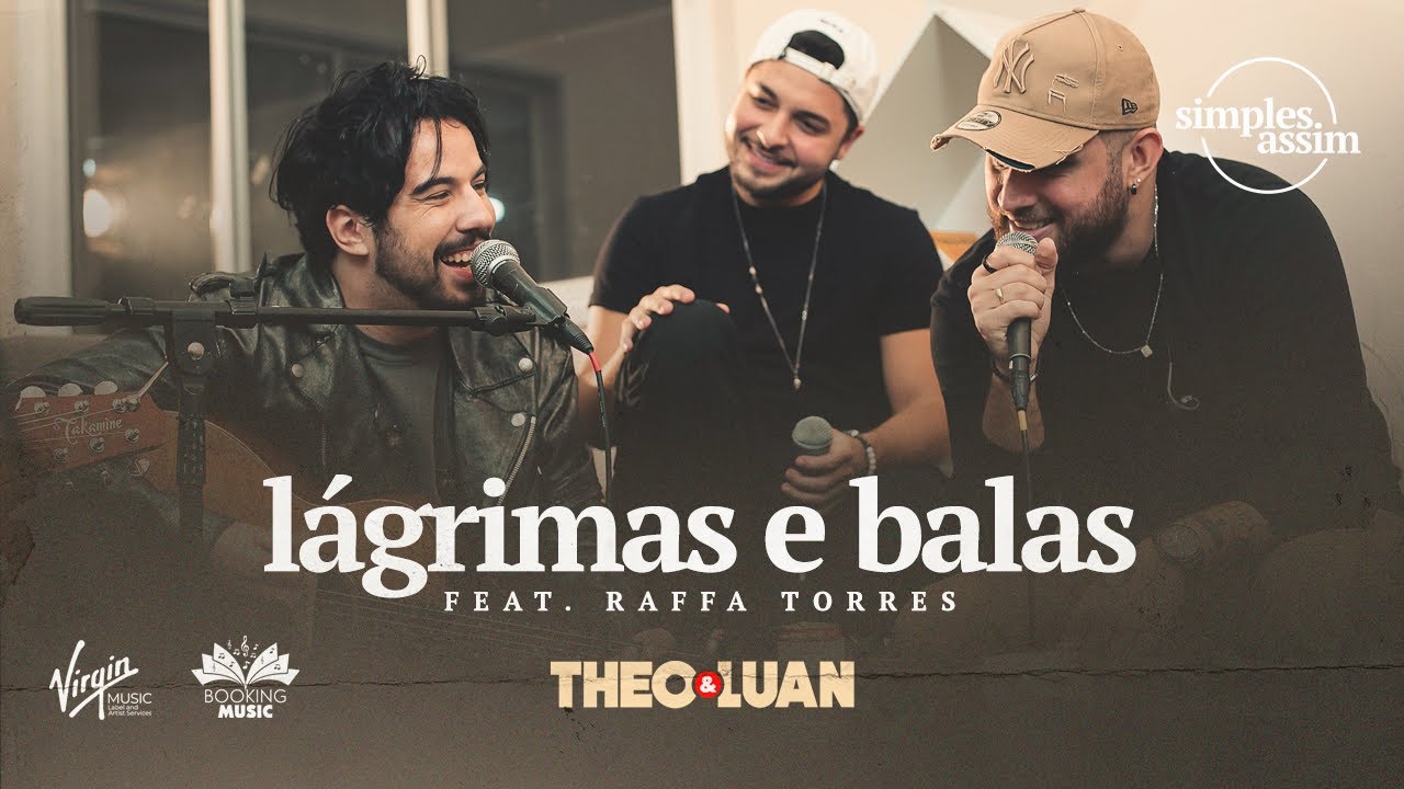 THEO E LUAN, @RaffaTorres - Lágrimas e Balas (#SimplesAssim)