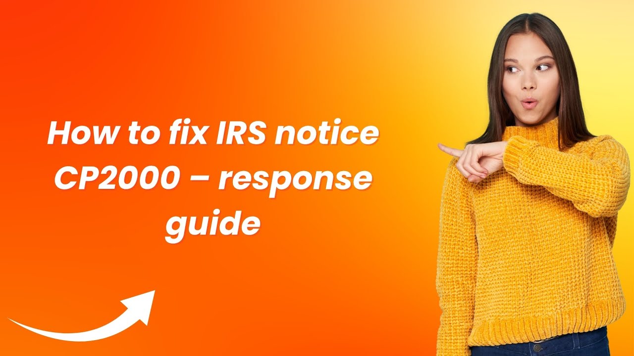 How to fix IRS notice CP2000 &ndash; response guide