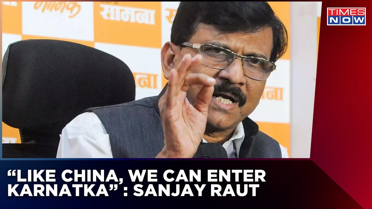 'Like China Entered India, We Can Enter Karnataka..' Sanjay Raut Threatens Basavaraj Bommai Govt