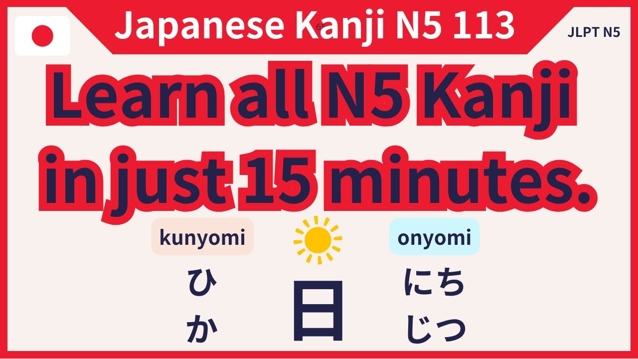 All JLPT N5 Kanji "Kunyomi"and "Onyomi"