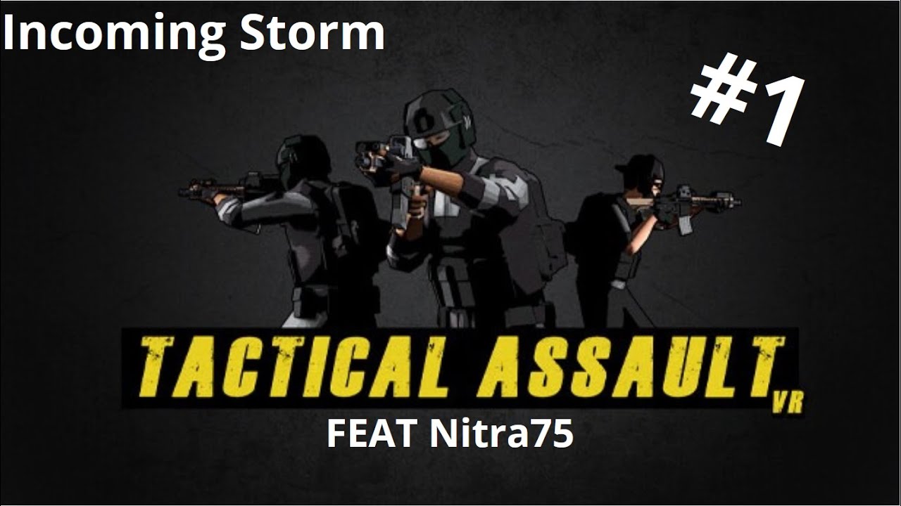 Tactical Assault VR : Incoming Storm (Feat Nitra75)