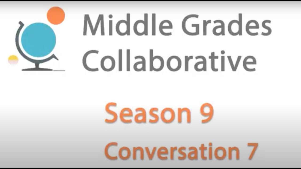 Middle Grades Conversation: Season 9, Episode 7 -- Equity, Belonging and Act 127