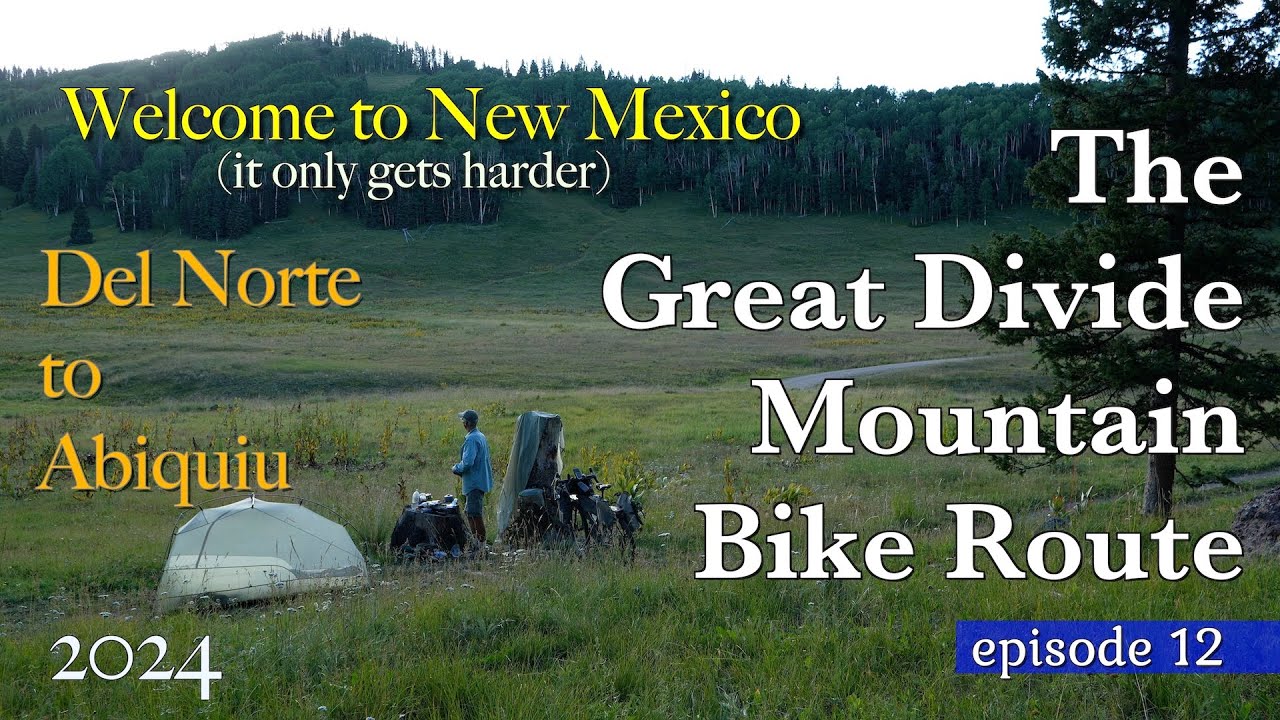 Welcome to New Mexico: It only gets harder / Del Norte  to Abiquiu / ep. 12 / GDMBR / Days 45 - 48