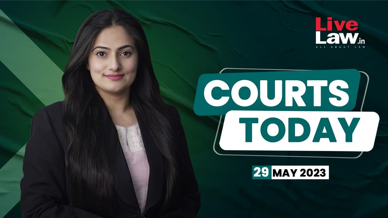 Courts Today 29.05.23: IIT- JEE Advanced, Death Penalty For Yasin Malik, CMDRF Misuse Case And More