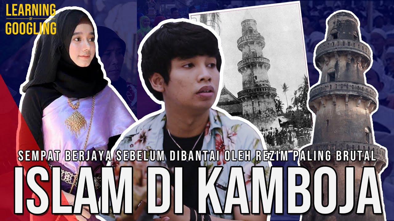 Dipaksa Makan Babi Atau Dibunuh! Puasa Dilarang! Sejarah Islam Di Kamboja | Learning By Googling #60