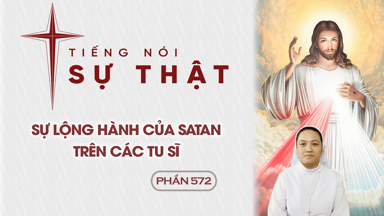 Tiếng Nói Sự Thật Phần 572 - Sự Lộng Hành Của Satan Trên Các Tu Sĩ