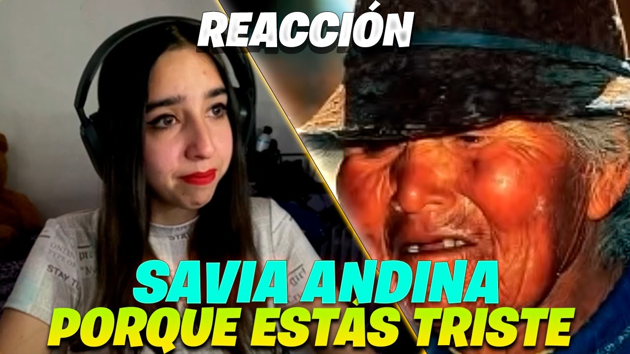 CASI LLORO!! 😢 REACCIONANDO a SAVIA ANDINA - PORQUE ESTÁS TRISTE