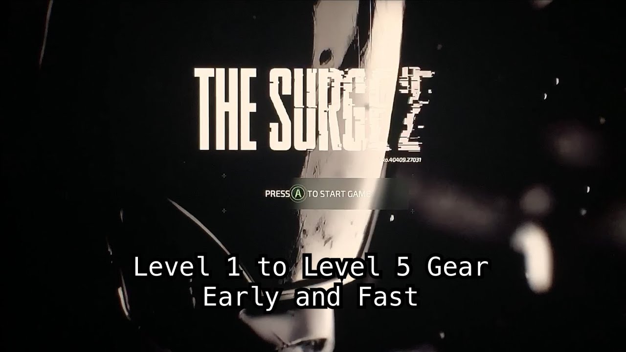 The Surge 2 - Level 1 to Level 5 Weapons & Gear - Fast and easy