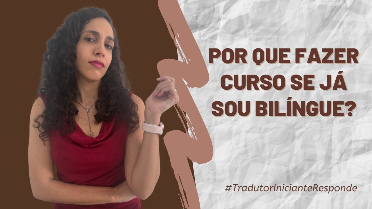 #TradutorInicianteResponde - Por que é preciso fazer um curso de tradução já que sou bilíngue?