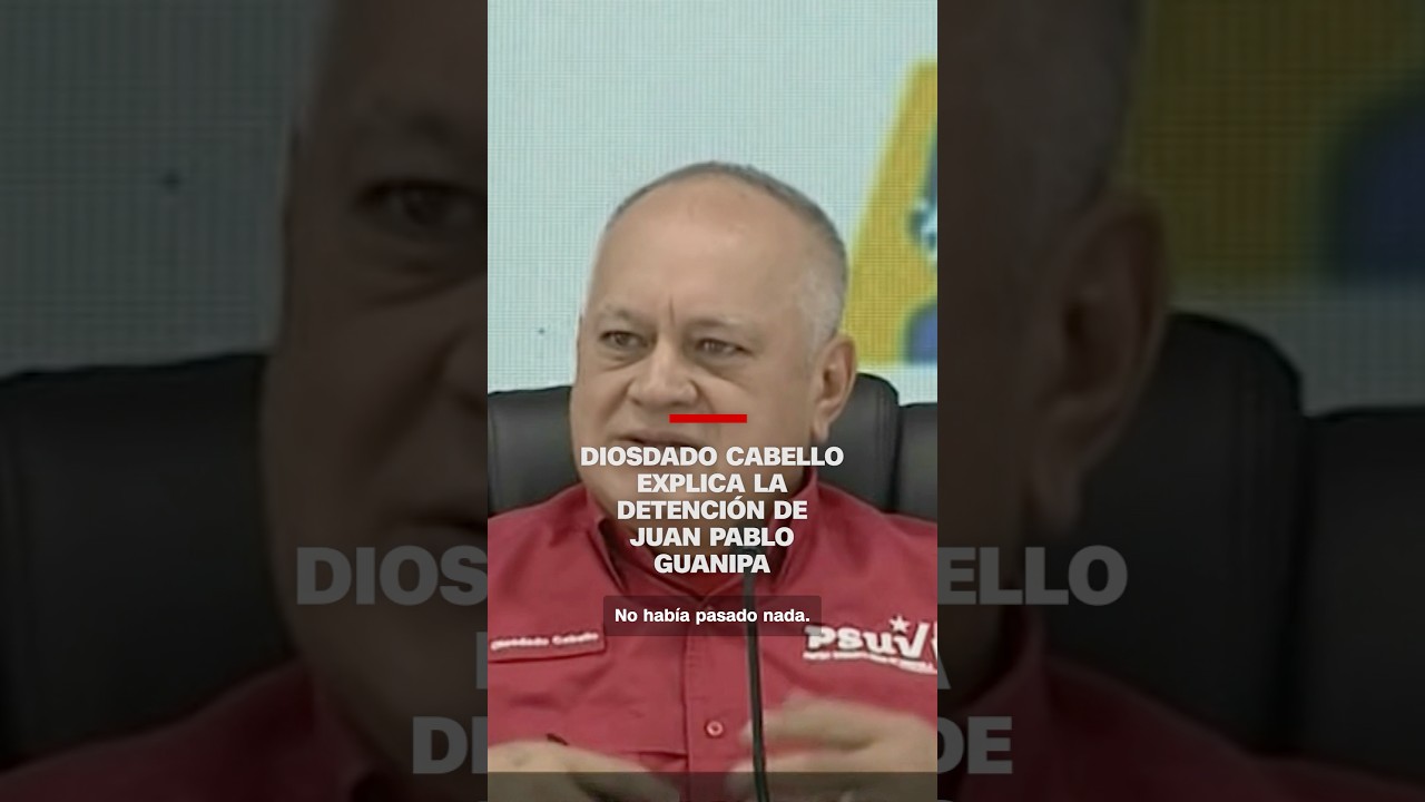 Diosdado Cabello explica la detenci&oacute;n de Juan Pablo Guanipa
