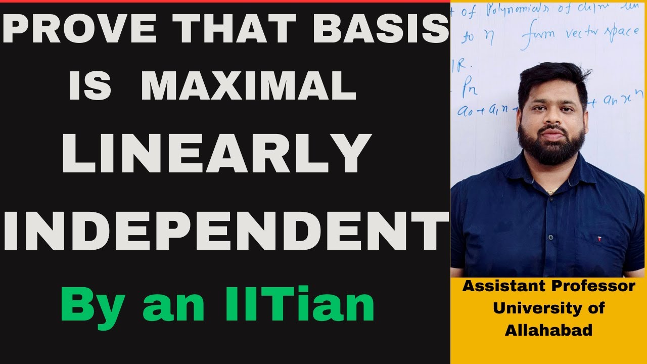 Lecture 35 | How to prove that Basis is a maximal linearly independent set? Linear Algebra