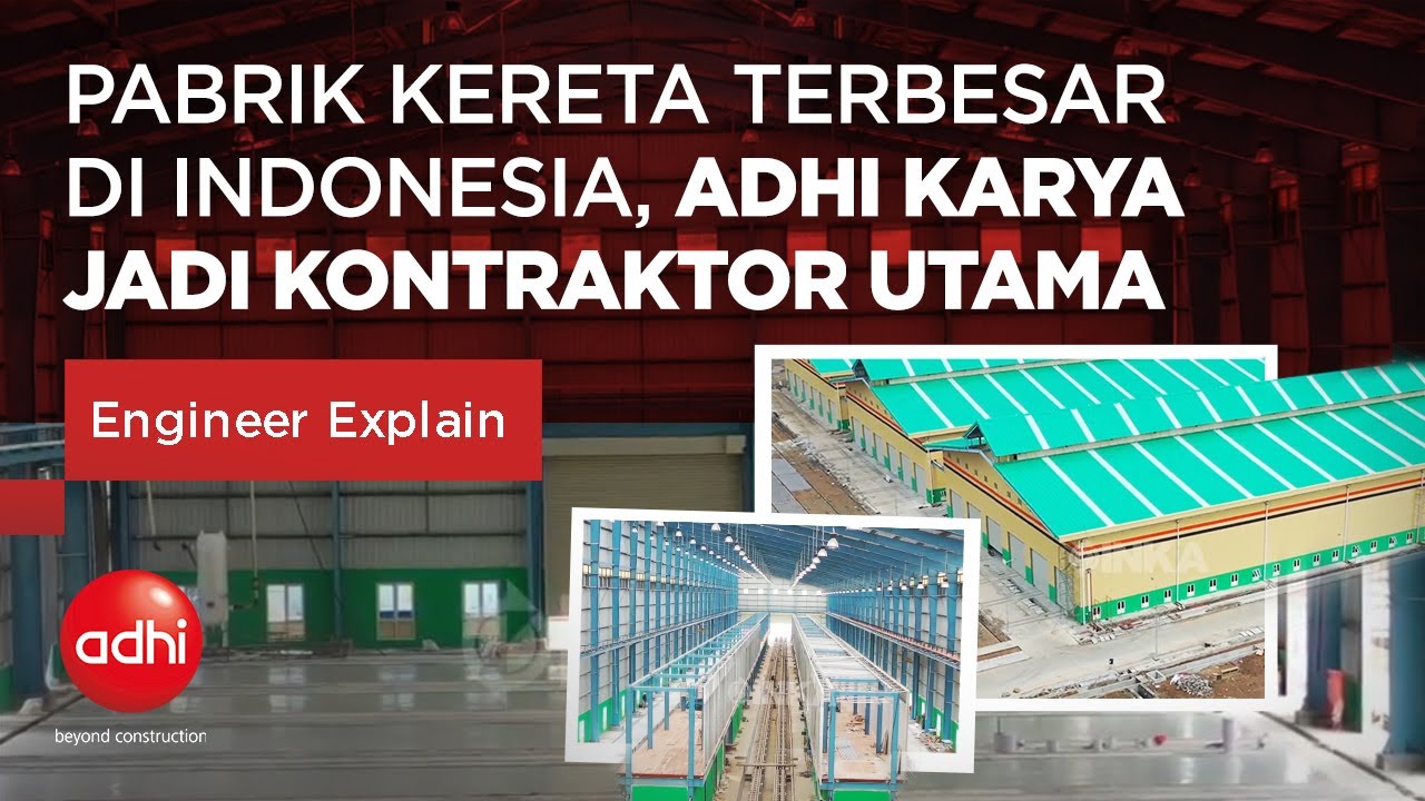 Pabrik Kereta Terbesar di Indonesia, ADHI KARYA Jadi Kontraktor Utama I Engineer Explain