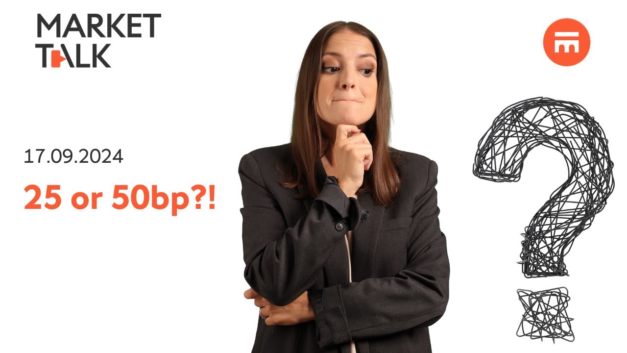 25 or 50bp cut? | MarketTalk: What&rsquo;s up today? | Swissquote