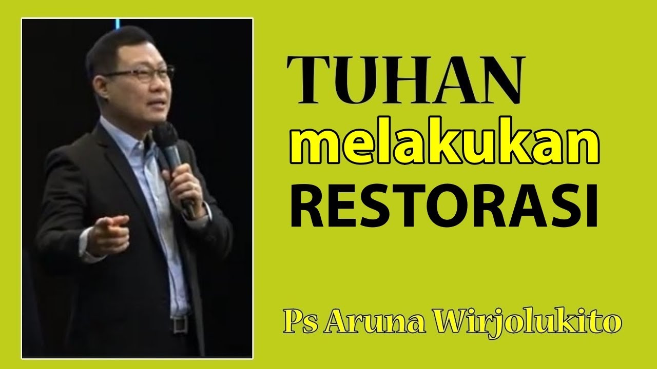 Tuhan Melakukan Restorasi - Ps. Aruna Wirjolukito