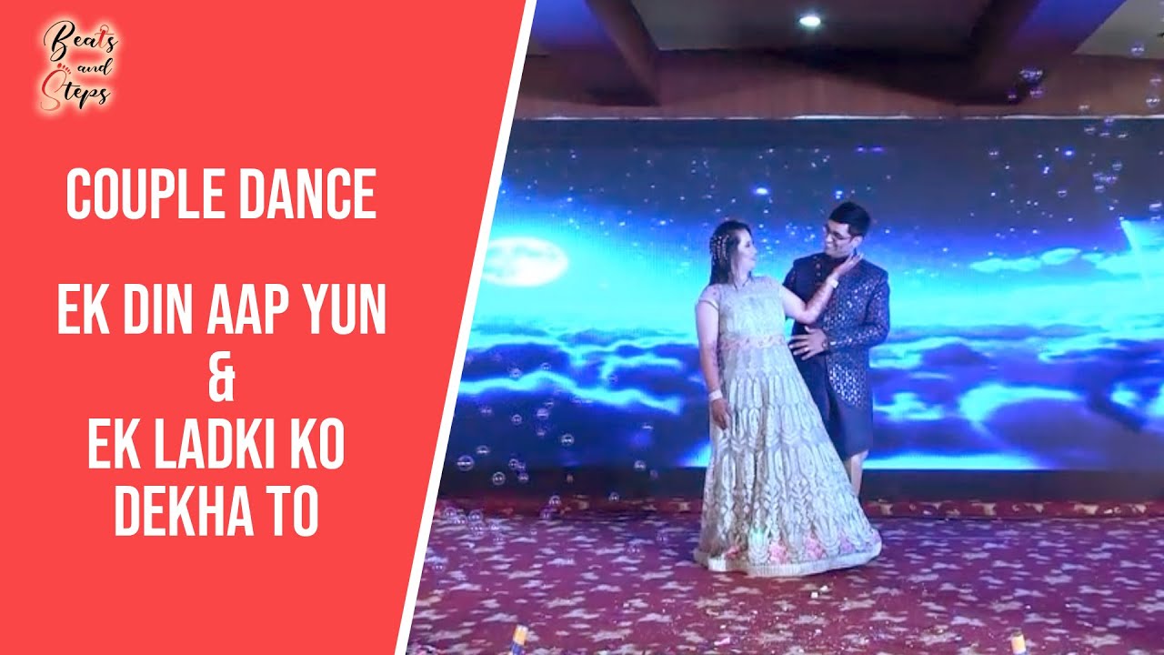 Best Couple Dance | Ek Din Aap Yun | Ek Ladki Ko Dekha Toh Aisa Laga | Wedding Choreography