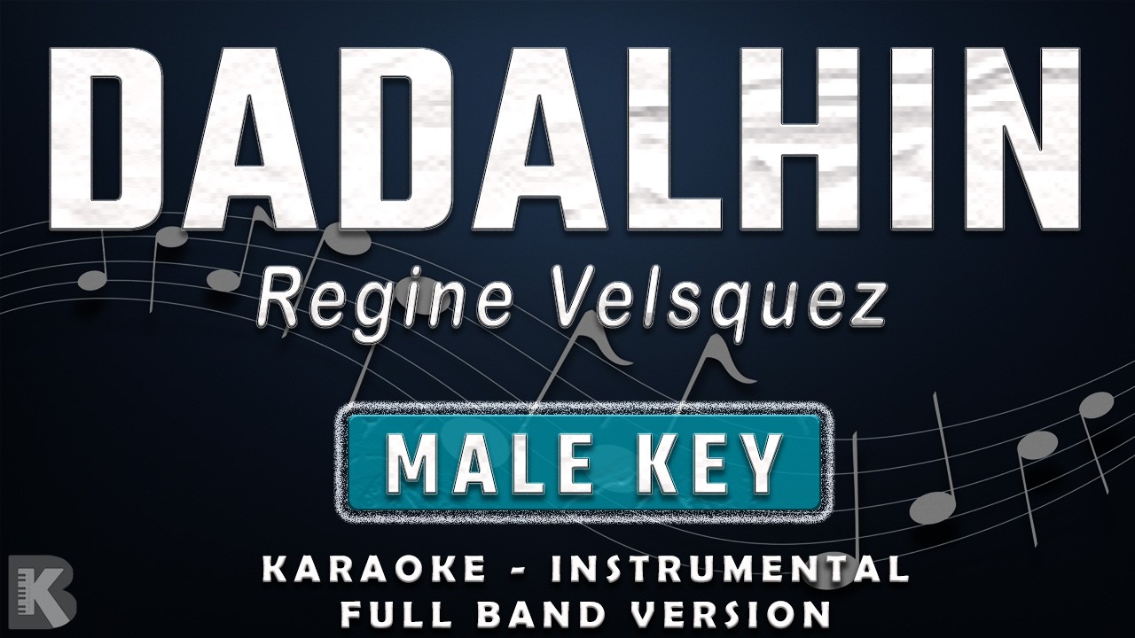 DADALHIN - MALE KEY - FULL BAND KARAOKE - INSTRUMENTAL - REGINE VELASQUEZ
