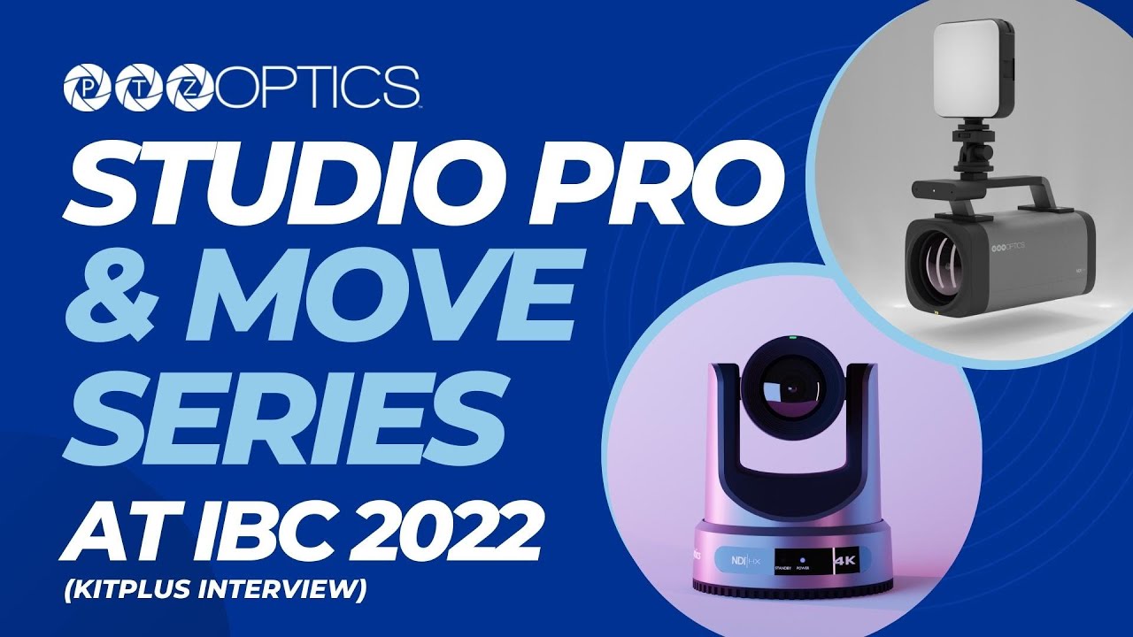 PTZOptics Studio Pro & Move Series at IBC 2022 (KITPlUS Interview)