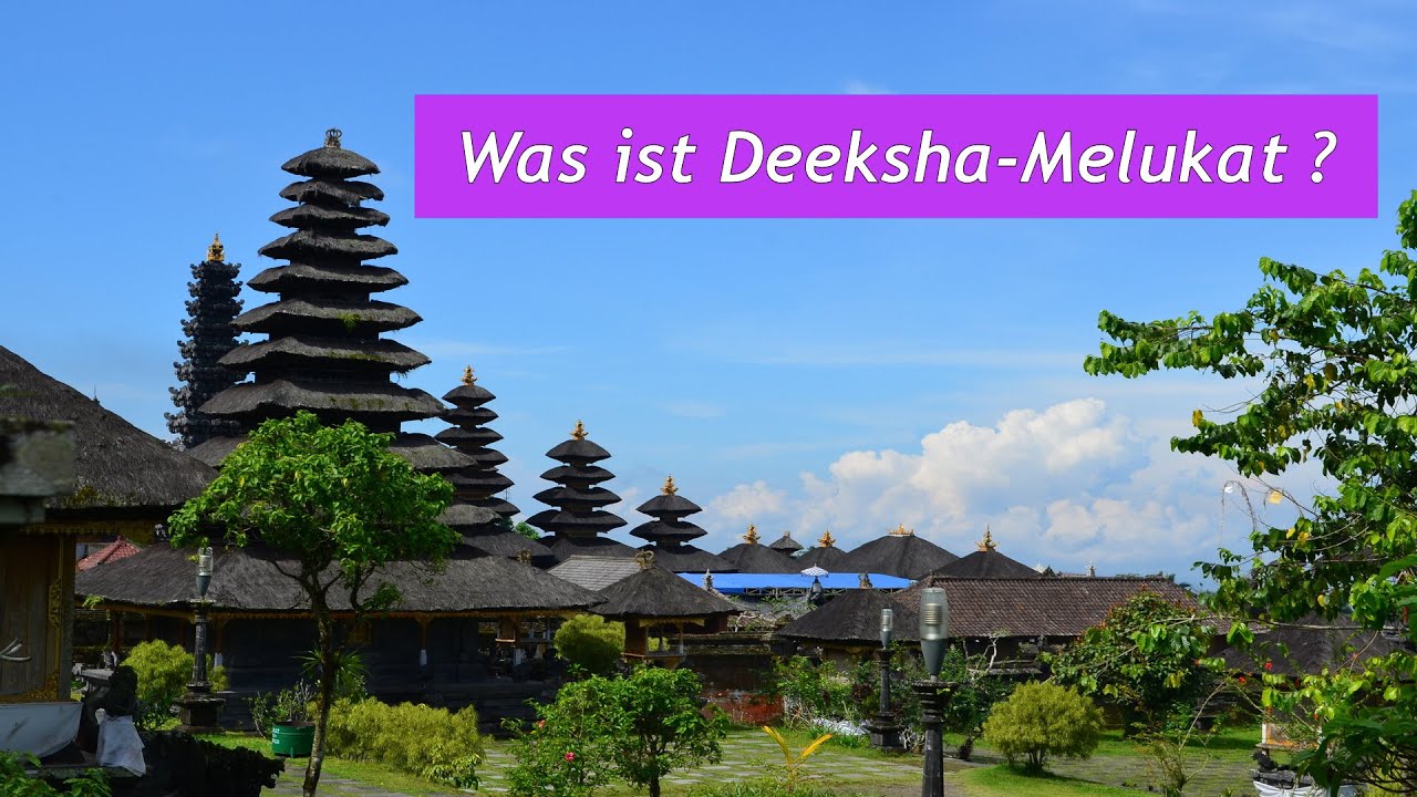 Was ist Deeksha-Melukat? Einf&uuml;hrung in die uralte balinesische Energie-Heilkunst