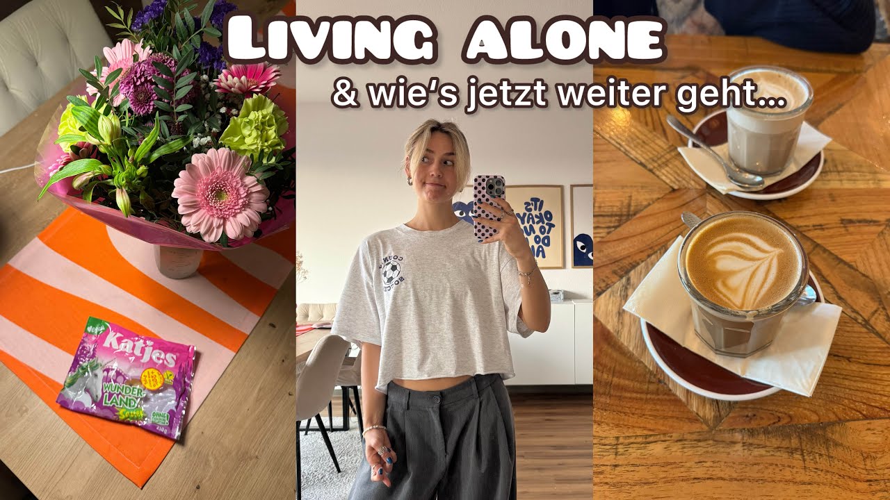 Alleine Leben, Ups and Downs, heilen nach Break Up...