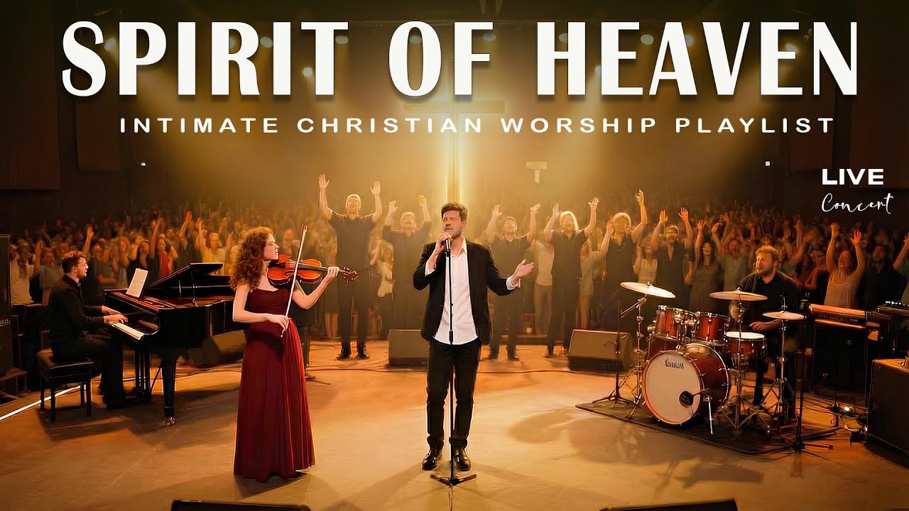 SPIRIT OF HEAVEN — ATMOSPHERIC WORSHIP LIVE  CONCERT | Powerful Gospel Songs of Gratitude & Worship