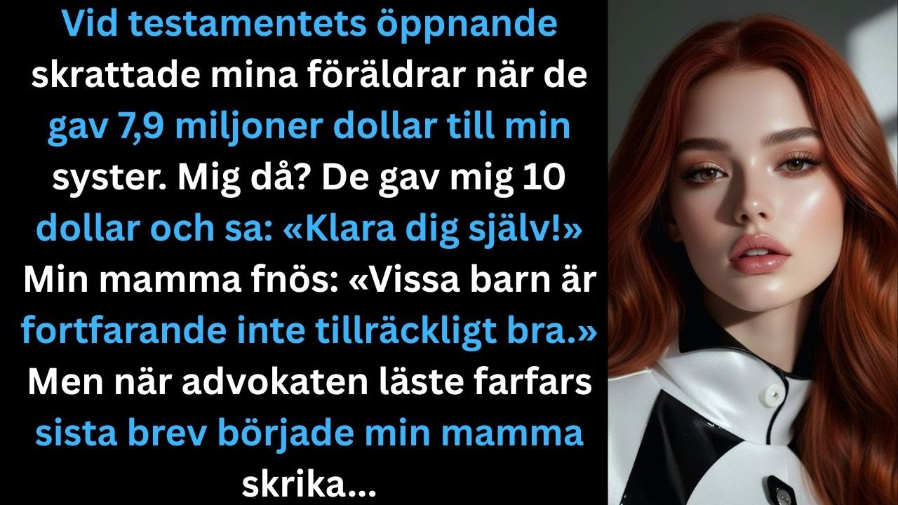 “Vid testamentesuppläsningen fick min syster 7,9 miljoner. Jag fick 10 dollar.”
