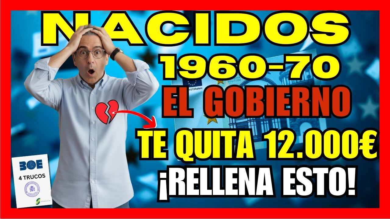 🚨 Si Naciste 1960-1970, Hacienda te ROBA hasta 10K &euro; en Pensi&oacute;n si NO Reclamas ESTO YA (BOE&ndash;5 Pasos)