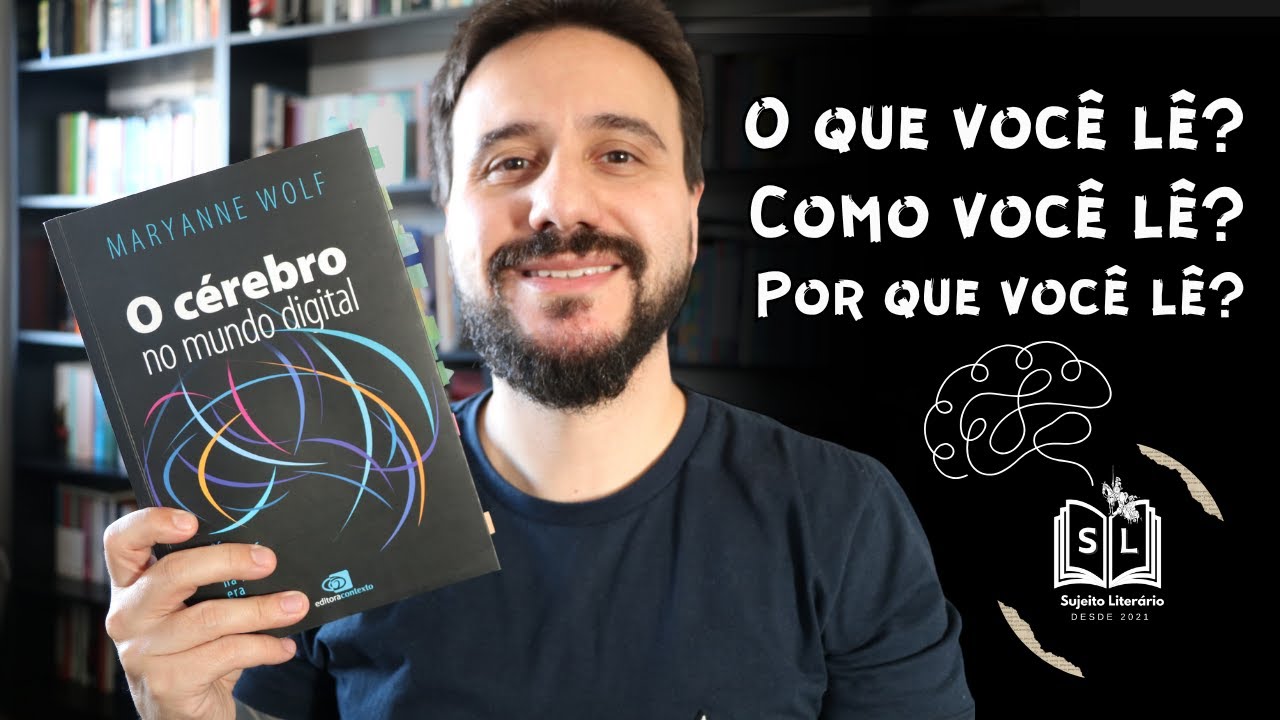 O cérebro no mundo digital: os desafios da leitura na nossa era, de Maryanne Wolf