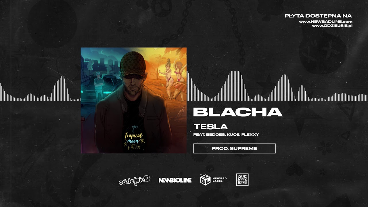 BLACHA ft. Bedoes, KUQE, Flexxy - Tesla (prod. SUPREM&Eacute;)