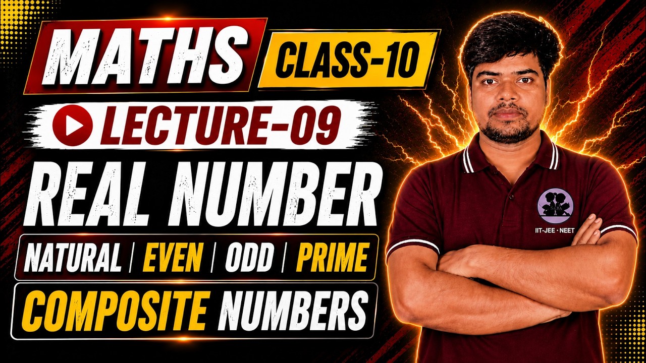 MATHS | CLASS-10 | LECTURE-09 | REAL NUMBER | NATURAL | EVEN | ODD |PRIME | COMPOSITE NUMBERS