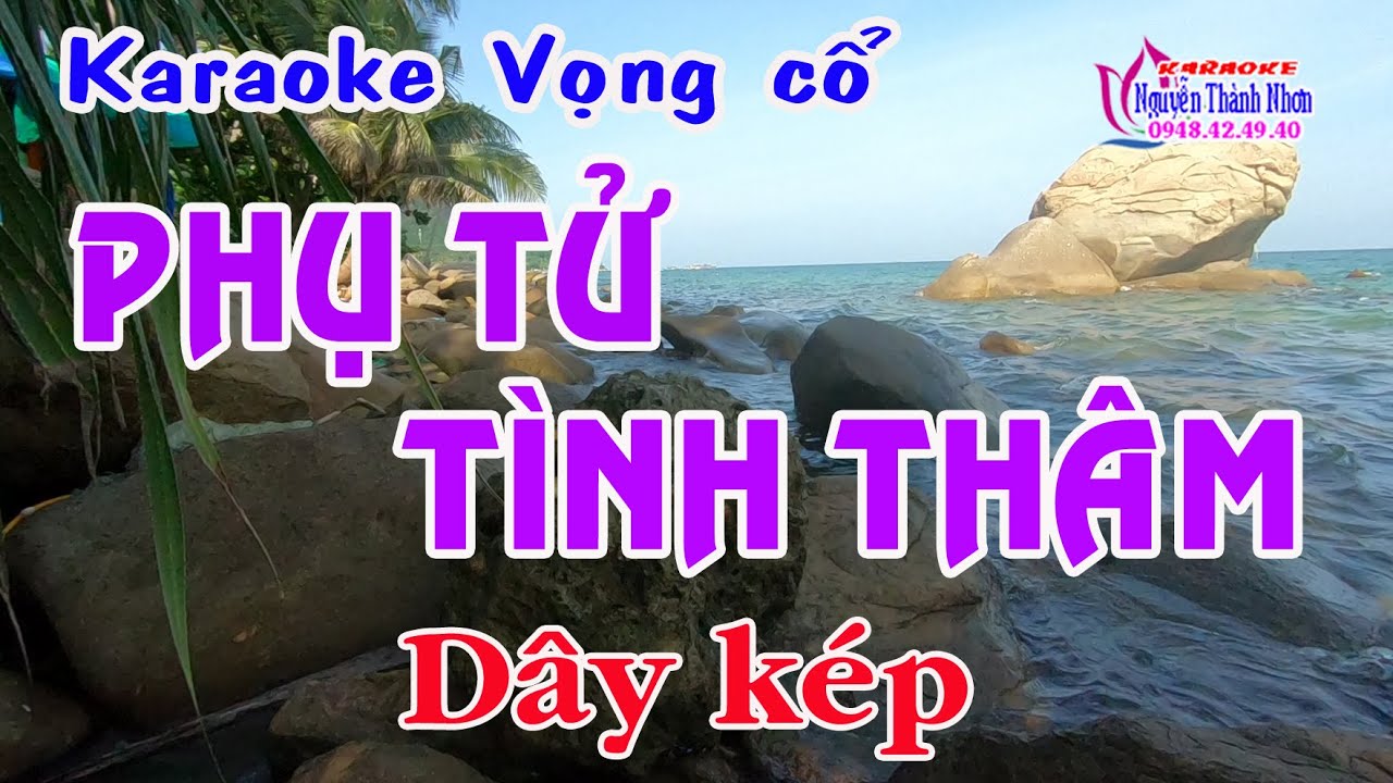 Karaoke vọng cổ PHỤ TỬ TÌNH THÂM - DÂY KÉP