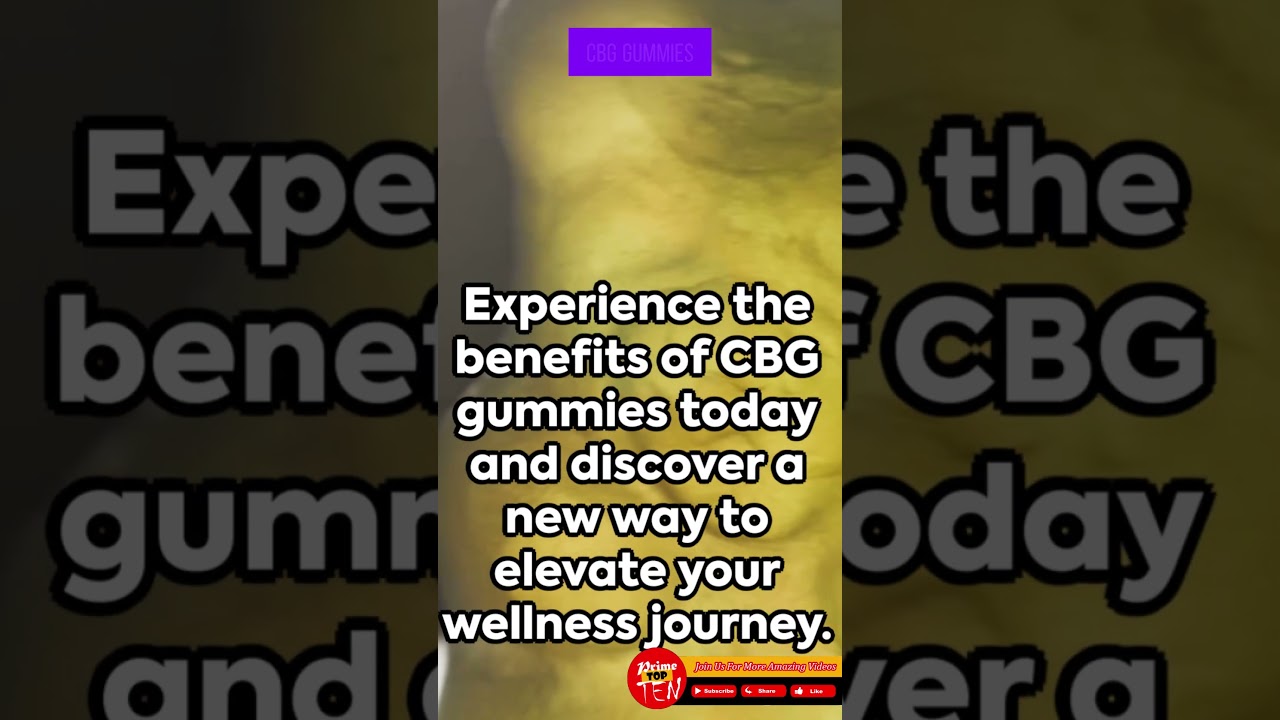 Part8 Exploring the Benefits of CBG Gummies