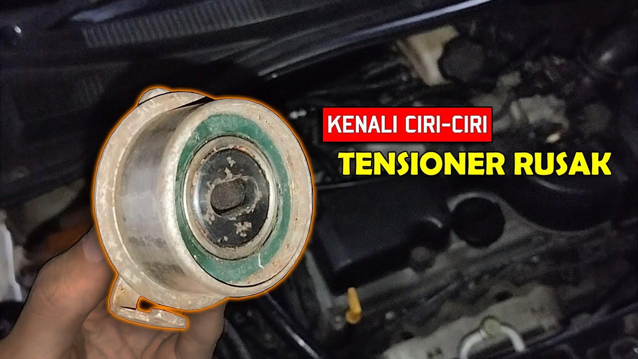 Ciri Tensioner Mobil Rusak | Gejala Tensioner Mobil Rusak