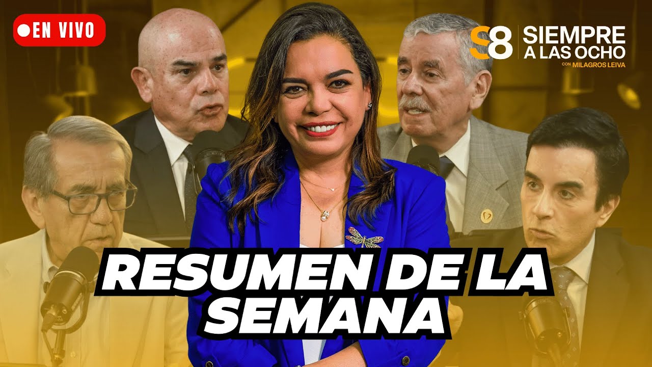 SIEMPRE A LAS 8 CON MILAGROS LEIVA: RESUMEN DE LA SEMANA | El Comercio
