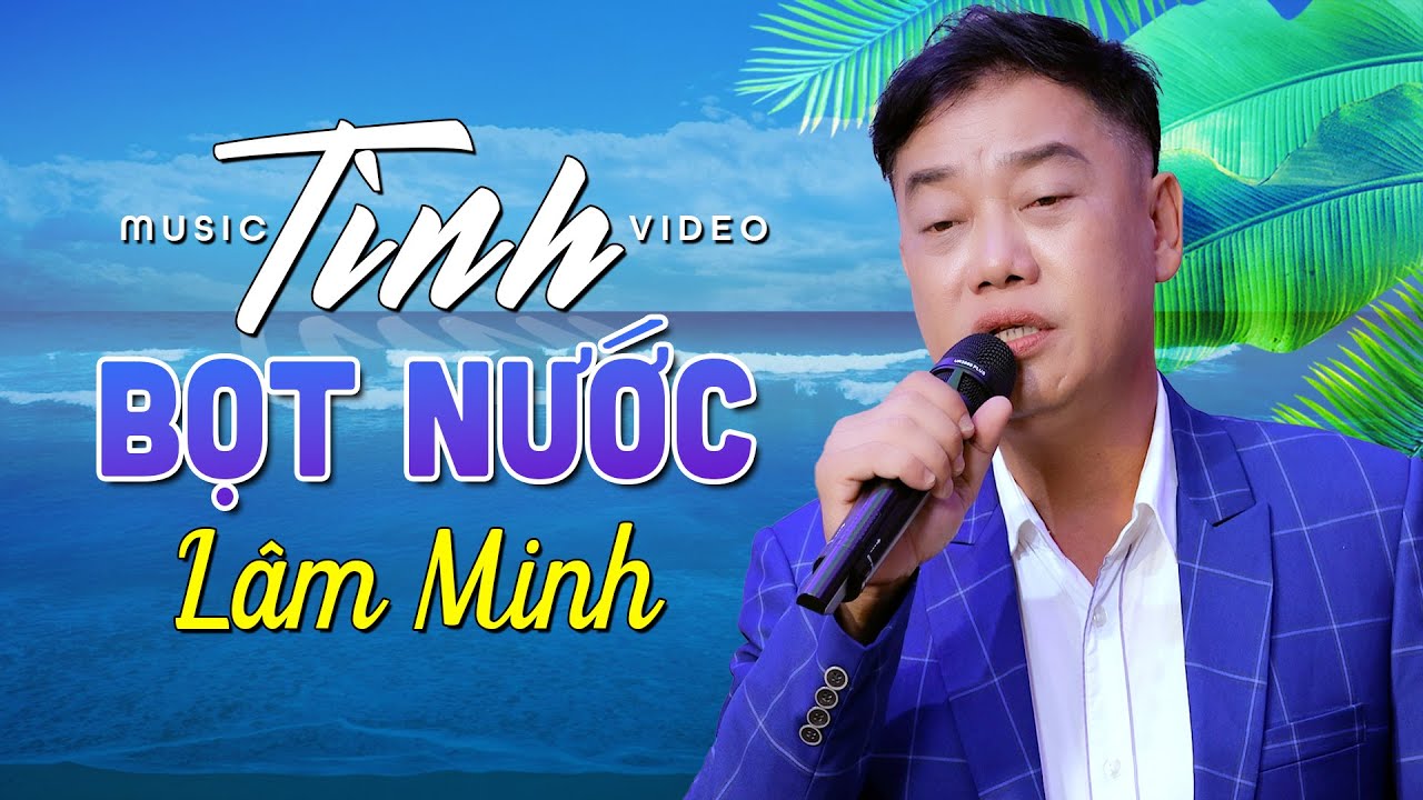 Tình Bọt Nước - Lâm Minh || Nhạc Xưa Để Đời || Một chiều tôi tìm tới thăm em ngày cuối Hạ.