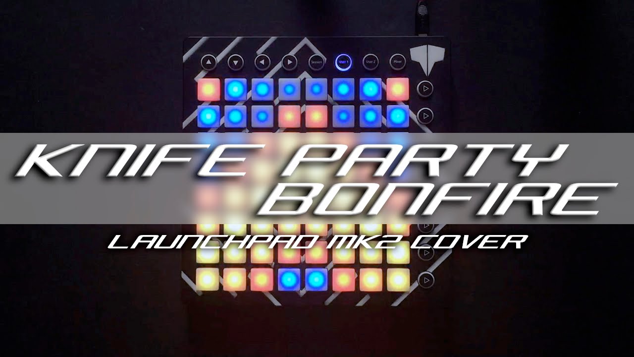 Knife Party - Bonfire // Launchpad Cover