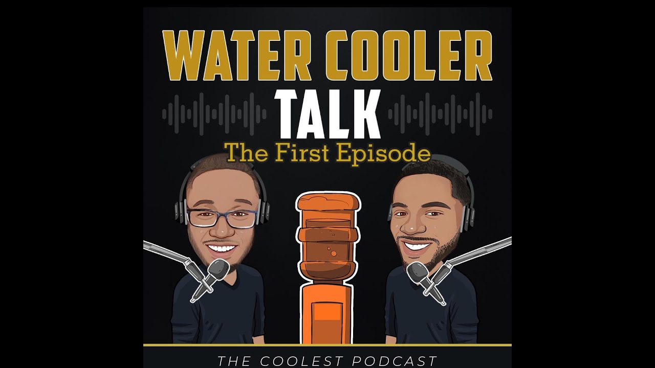 Water Cooler Talk Podcast (The First Episode) Audio Format