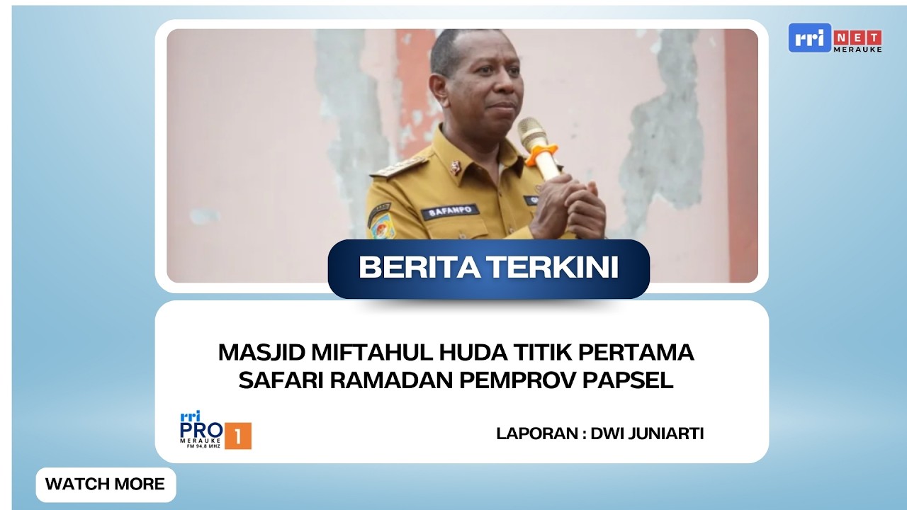 BERITA TERKINI#267 - Masjid Miftahul Huda Titik Pertama Safari Ramadan Pemprov Papsel