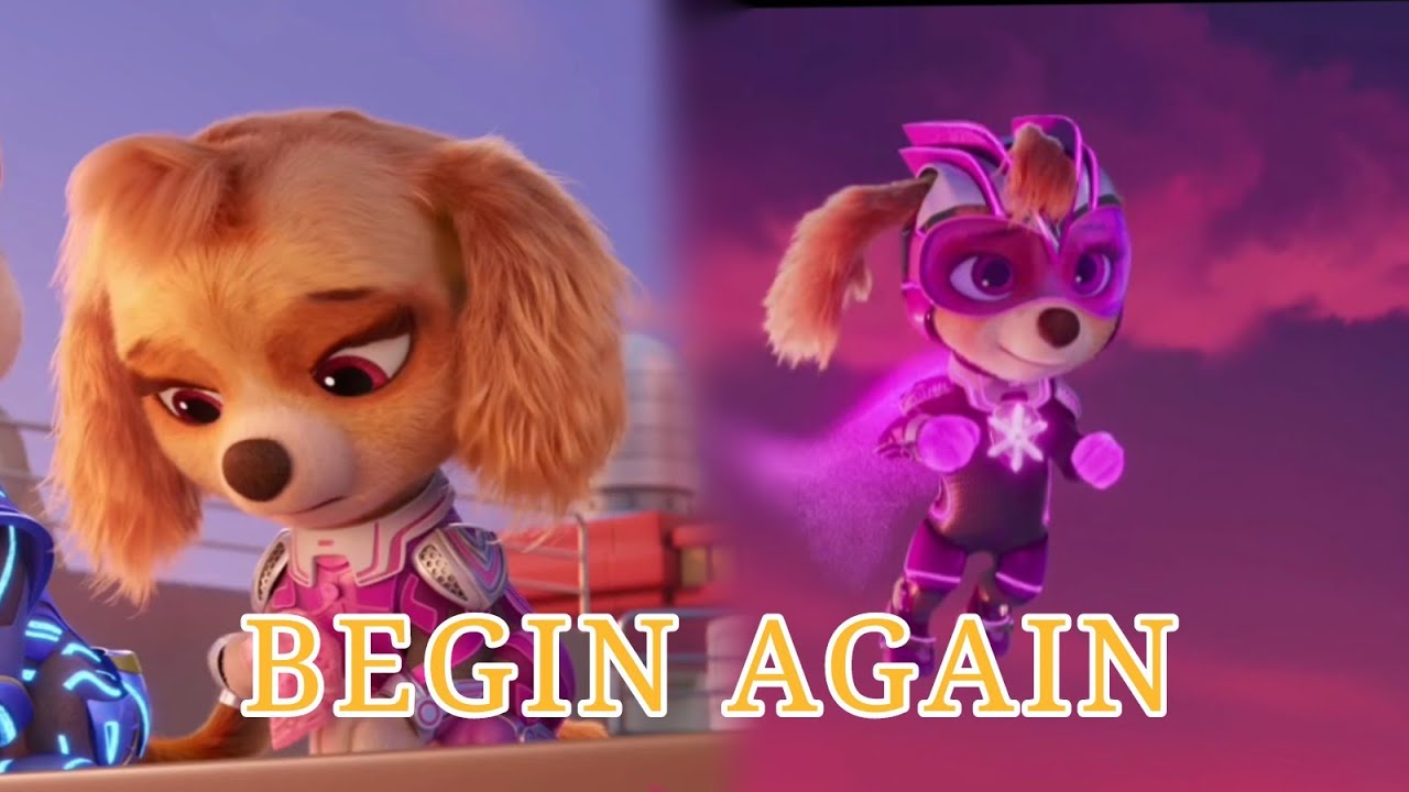 "Begin Again" - Paw Patrol the mighty movie/Skye AMV