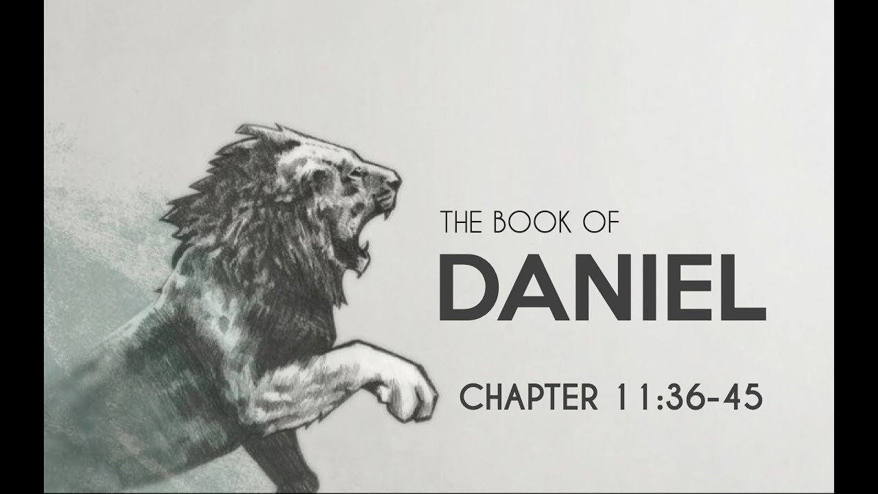 The Book of Daniel - Chapter 11:36-45