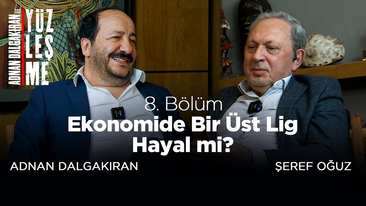 Adnan Dalgakıran ile Yüzleşme 8. Bölüm (Konuk: Şeref Oğuz)