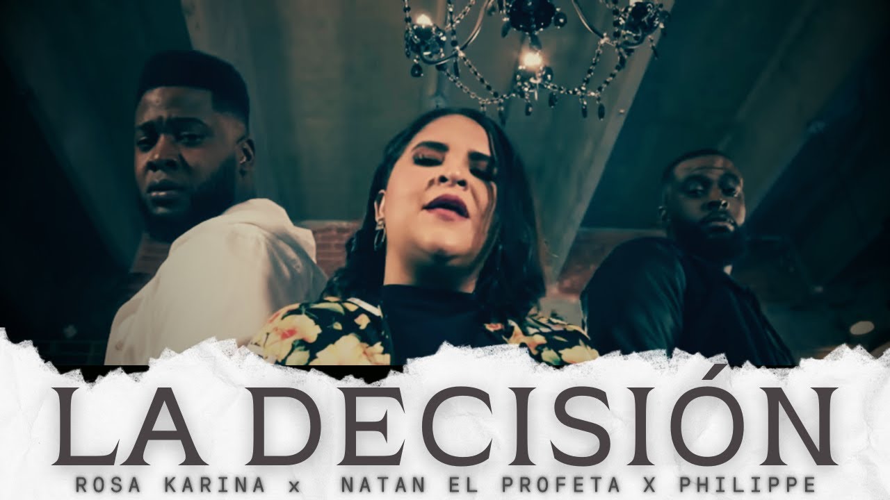 ROSA KARINA | LA DECISION | Feat NATAN EL PROFETA & PHILIPPE